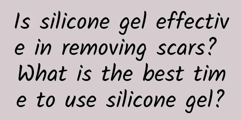 Is silicone gel effective in removing scars? What is the best time to use silicone gel?