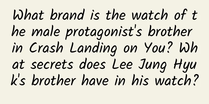 What brand is the watch of the male protagonist's brother in Crash Landing on You? What secrets does Lee Jung Hyuk's brother have in his watch?