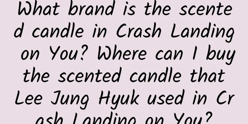 What brand is the scented candle in Crash Landing on You? Where can I buy the scented candle that Lee Jung Hyuk used in Crash Landing on You?