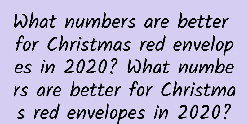 What numbers are better for Christmas red envelopes in 2020? What numbers are better for Christmas red envelopes in 2020?