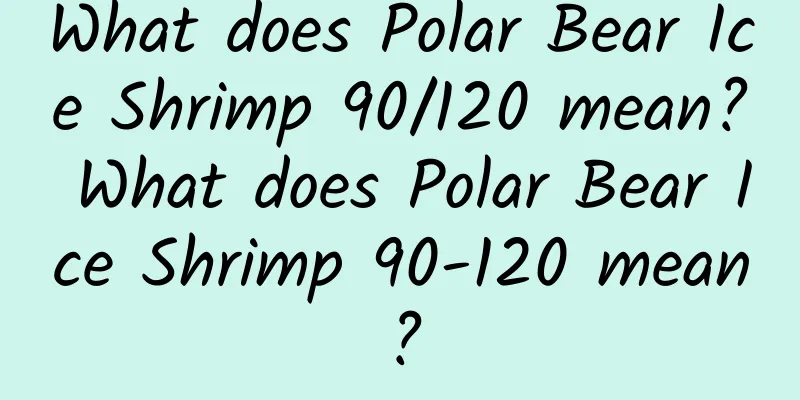 What does Polar Bear Ice Shrimp 90/120 mean? What does Polar Bear Ice Shrimp 90-120 mean?
