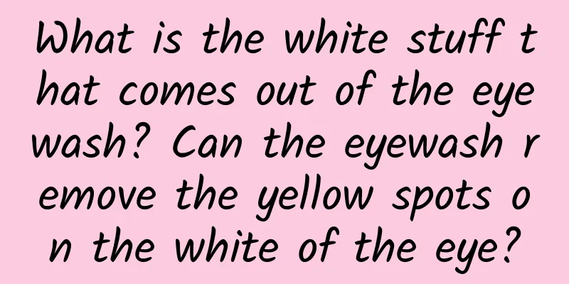What is the white stuff that comes out of the eyewash? Can the eyewash remove the yellow spots on the white of the eye?