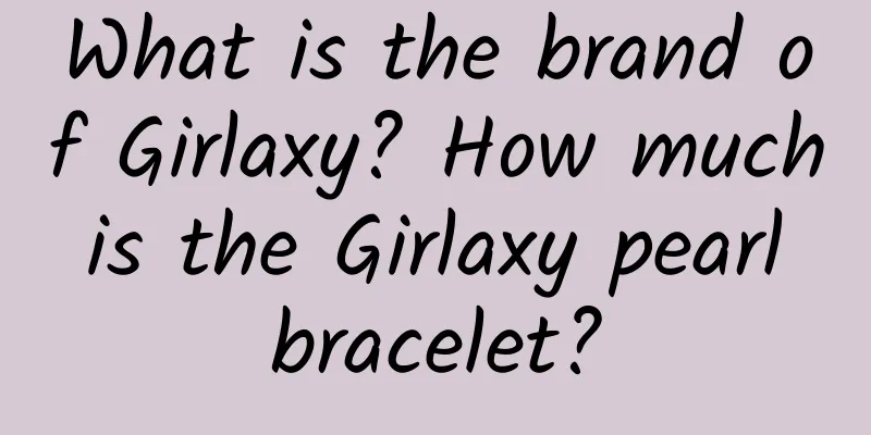 What is the brand of Girlaxy? How much is the Girlaxy pearl bracelet?