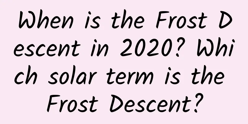 When is the Frost Descent in 2020? Which solar term is the Frost Descent?