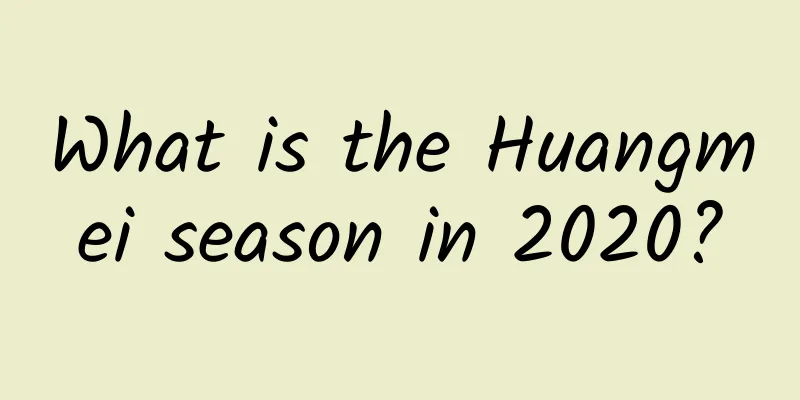What is the Huangmei season in 2020?