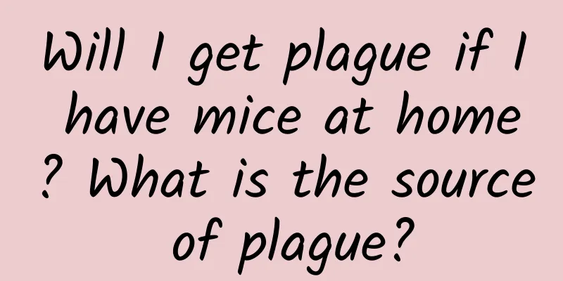 Will I get plague if I have mice at home? What is the source of plague?