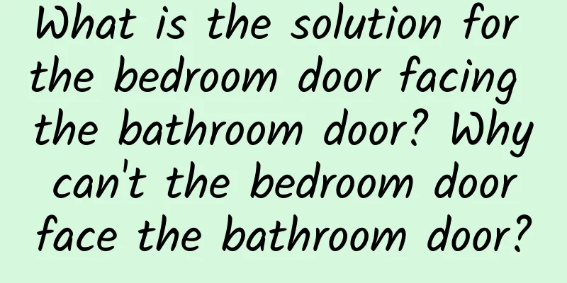 What is the solution for the bedroom door facing the bathroom door? Why can't the bedroom door face the bathroom door?