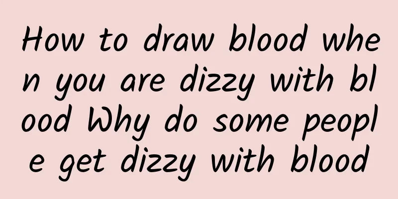 How to draw blood when you are dizzy with blood Why do some people get dizzy with blood