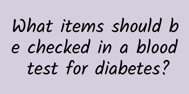 What items should be checked in a blood test for diabetes?