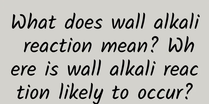 What does wall alkali reaction mean? Where is wall alkali reaction likely to occur?