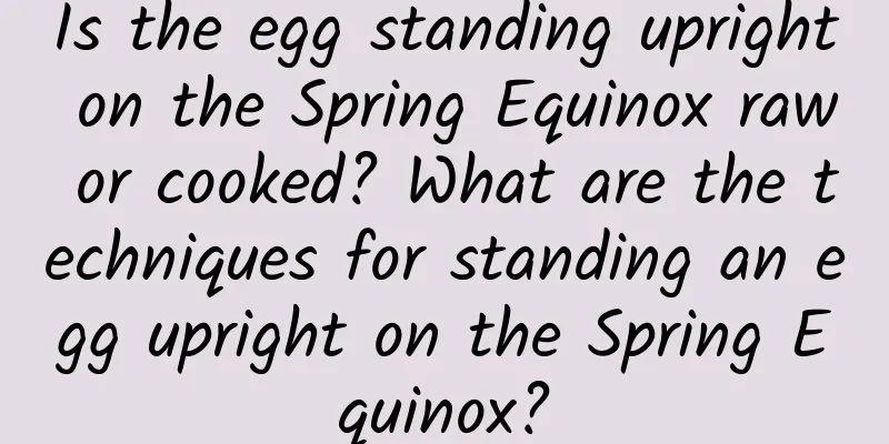 Is the egg standing upright on the Spring Equinox raw or cooked? What are the techniques for standing an egg upright on the Spring Equinox?