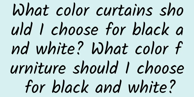 What color curtains should I choose for black and white? What color furniture should I choose for black and white?