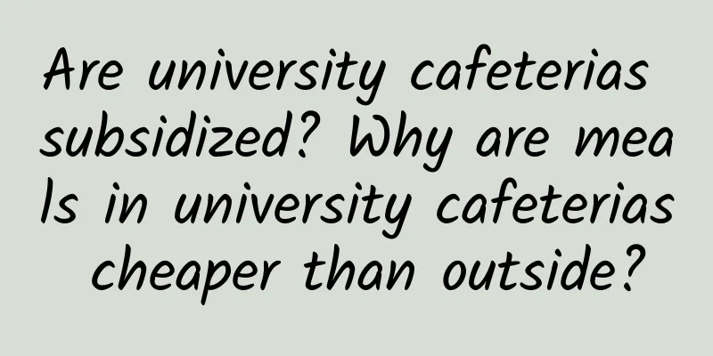 Are university cafeterias subsidized? Why are meals in university cafeterias cheaper than outside?