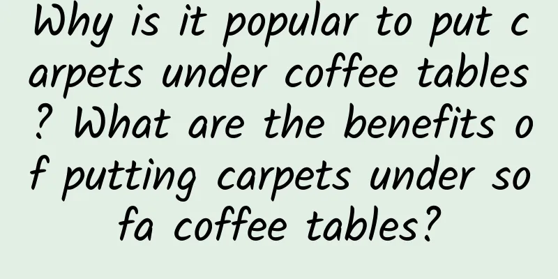 Why is it popular to put carpets under coffee tables? What are the benefits of putting carpets under sofa coffee tables?