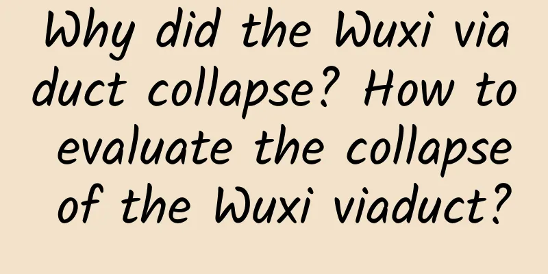 Why did the Wuxi viaduct collapse? How to evaluate the collapse of the Wuxi viaduct?