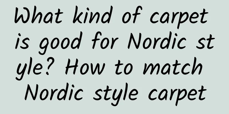 What kind of carpet is good for Nordic style? How to match Nordic style carpet