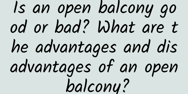 Is an open balcony good or bad? What are the advantages and disadvantages of an open balcony?
