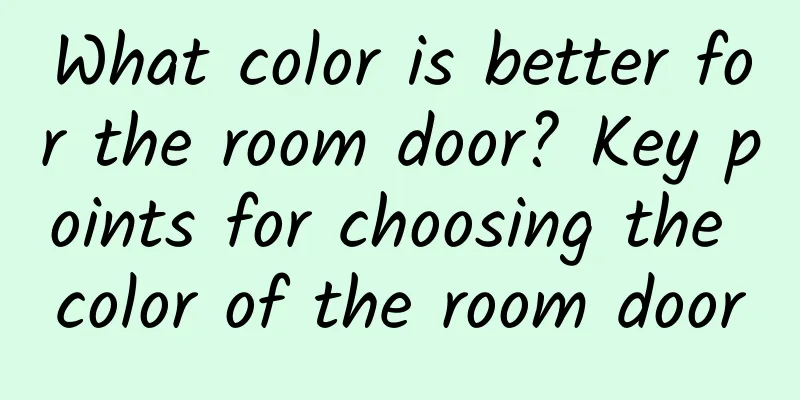 What color is better for the room door? Key points for choosing the color of the room door