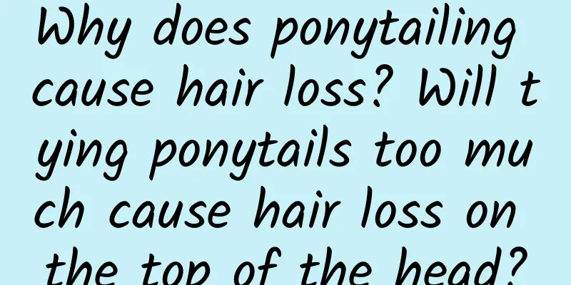 Why does ponytailing cause hair loss? Will tying ponytails too much cause hair loss on the top of the head?
