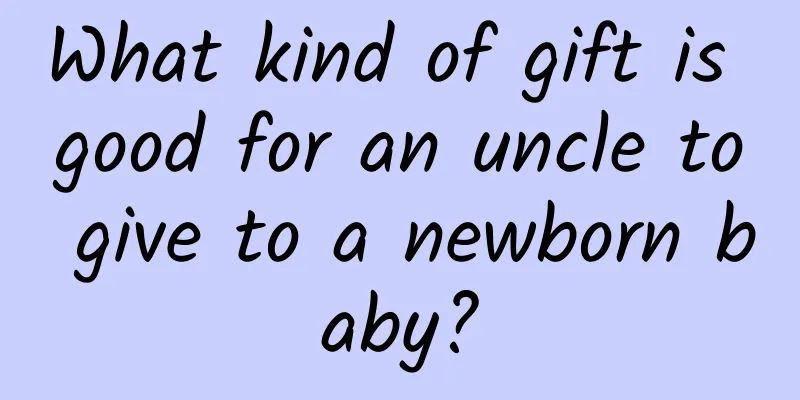 What kind of gift is good for an uncle to give to a newborn baby?