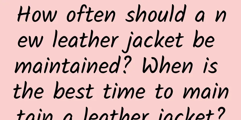 How often should a new leather jacket be maintained? When is the best time to maintain a leather jacket?