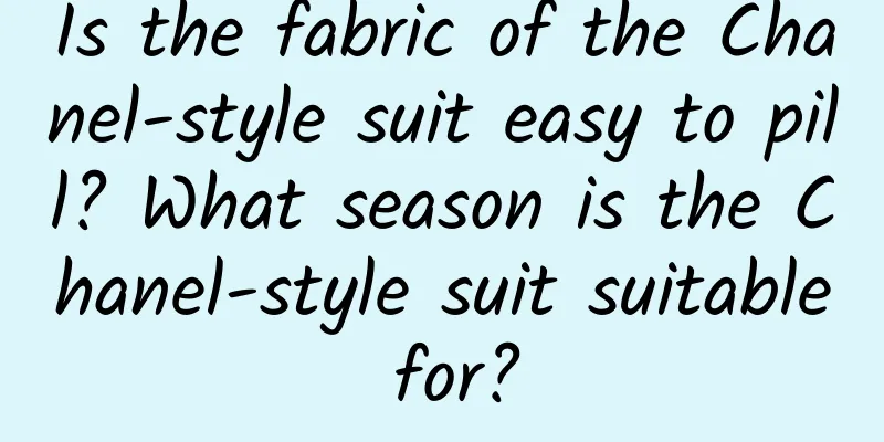 Is the fabric of the Chanel-style suit easy to pill? What season is the Chanel-style suit suitable for?