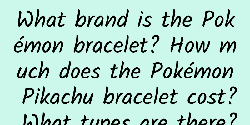 What brand is the Pokémon bracelet? How much does the Pokémon Pikachu bracelet cost? What types are there?