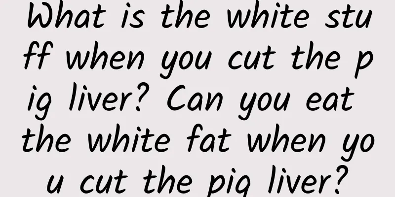 What is the white stuff when you cut the pig liver? Can you eat the white fat when you cut the pig liver?