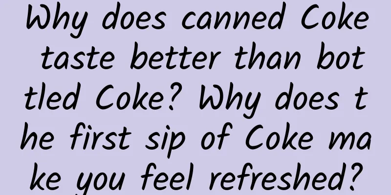 Why does canned Coke taste better than bottled Coke? Why does the first sip of Coke make you feel refreshed?