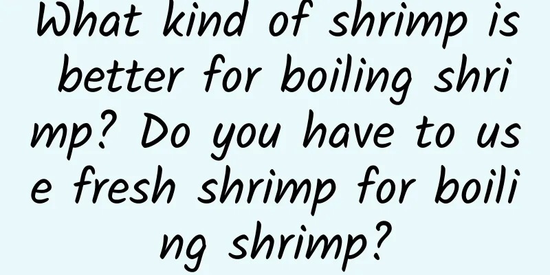 What kind of shrimp is better for boiling shrimp? Do you have to use fresh shrimp for boiling shrimp?