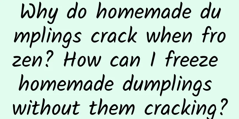Why do homemade dumplings crack when frozen? How can I freeze homemade dumplings without them cracking?