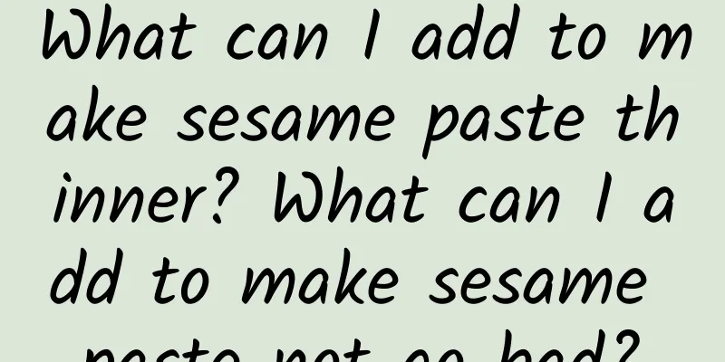 What can I add to make sesame paste thinner? What can I add to make sesame paste not go bad?