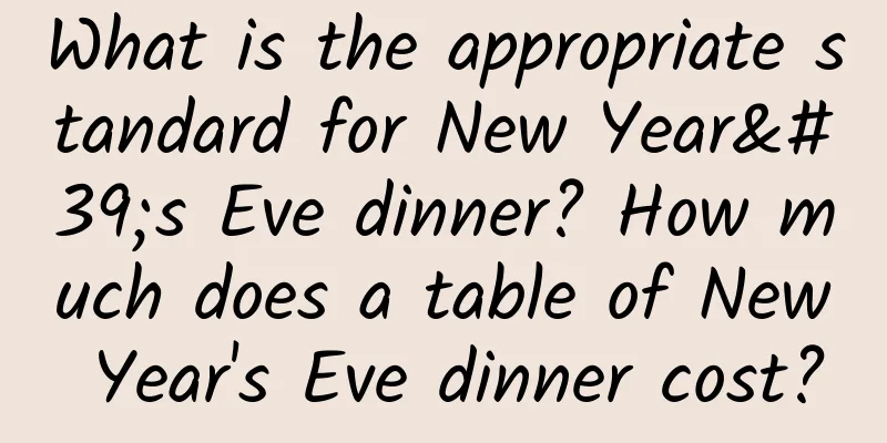 What is the appropriate standard for New Year's Eve dinner? How much does a table of New Year's Eve dinner cost?