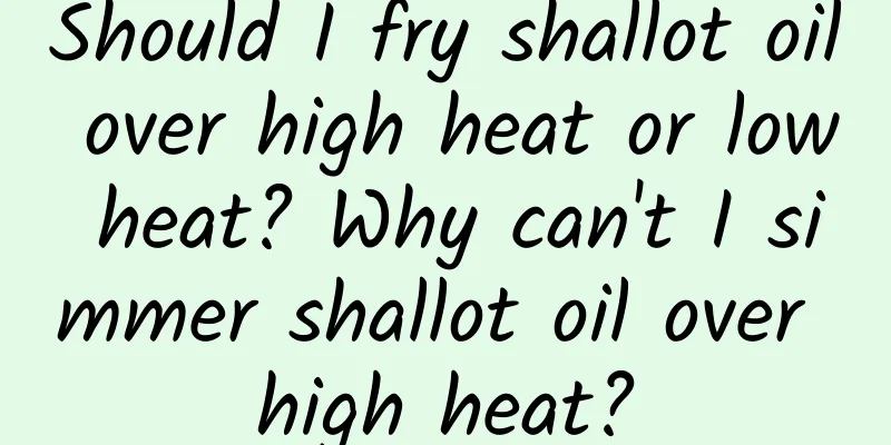 Should I fry shallot oil over high heat or low heat? Why can't I simmer shallot oil over high heat?