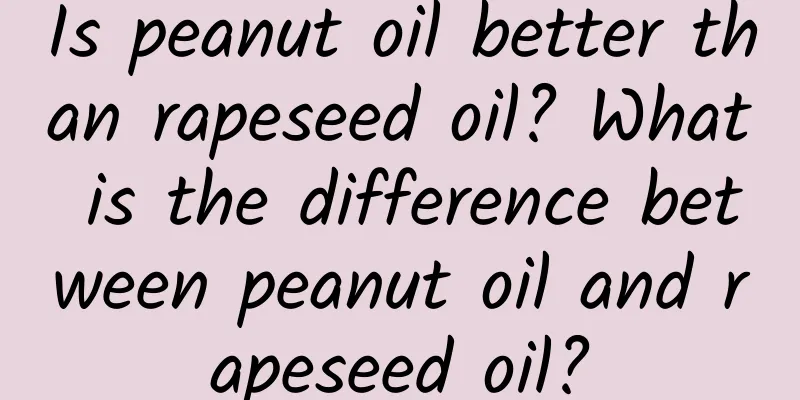 Is peanut oil better than rapeseed oil? What is the difference between peanut oil and rapeseed oil?