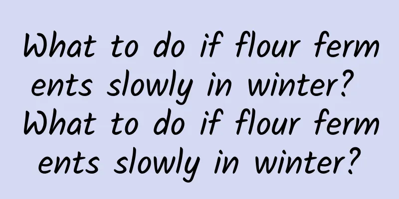 What to do if flour ferments slowly in winter? What to do if flour ferments slowly in winter?