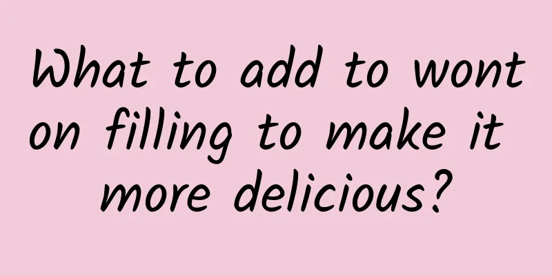 What to add to wonton filling to make it more delicious?