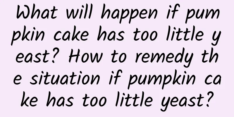 What will happen if pumpkin cake has too little yeast? How to remedy the situation if pumpkin cake has too little yeast?