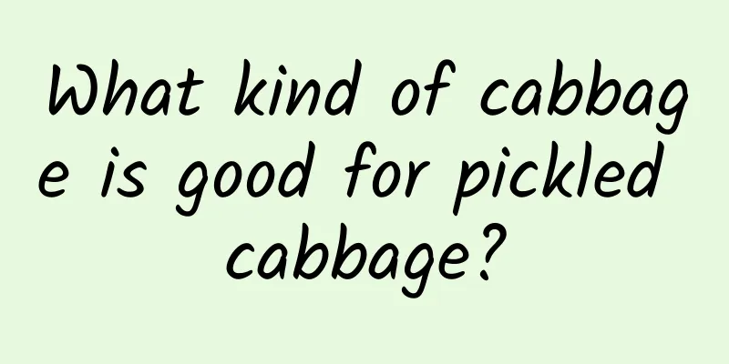 What kind of cabbage is good for pickled cabbage?