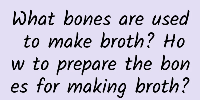 What bones are used to make broth? How to prepare the bones for making broth?