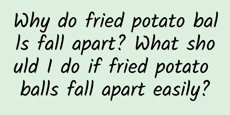 Why do fried potato balls fall apart? What should I do if fried potato balls fall apart easily?