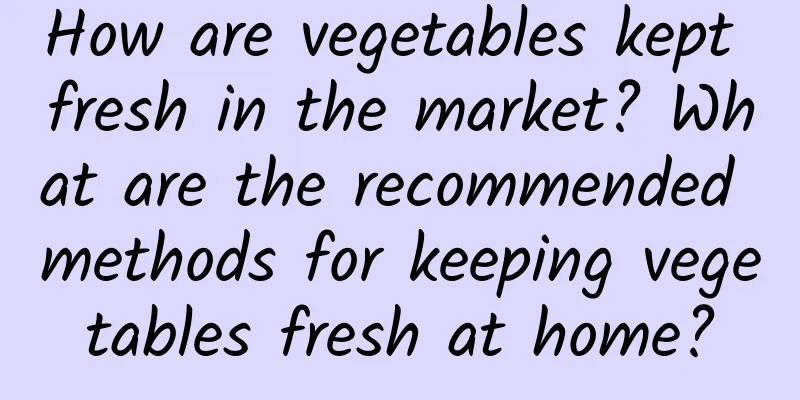 How are vegetables kept fresh in the market? What are the recommended methods for keeping vegetables fresh at home?