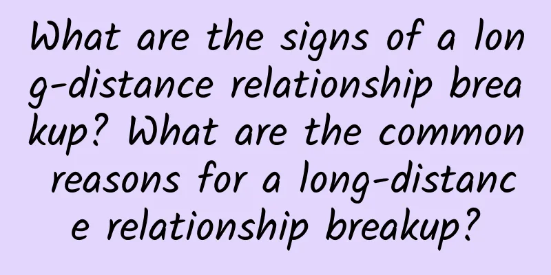 What are the signs of a long-distance relationship breakup? What are the common reasons for a long-distance relationship breakup?