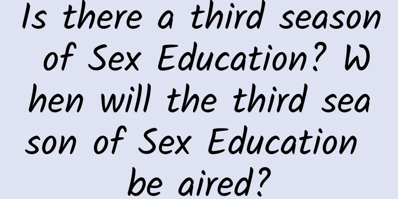Is there a third season of Sex Education? When will the third season of Sex Education be aired?