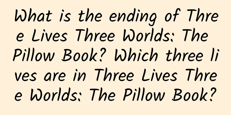 What is the ending of Three Lives Three Worlds: The Pillow Book? Which three lives are in Three Lives Three Worlds: The Pillow Book?