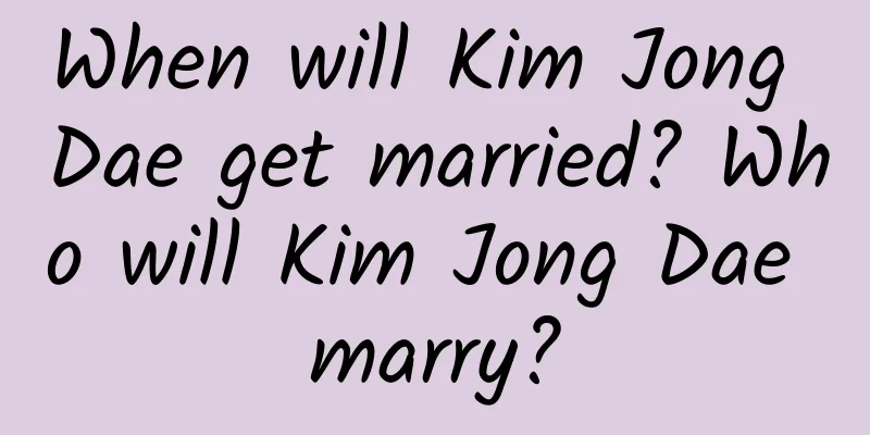 When will Kim Jong Dae get married? Who will Kim Jong Dae marry?