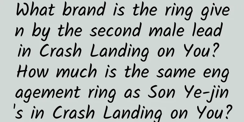 What brand is the ring given by the second male lead in Crash Landing on You? How much is the same engagement ring as Son Ye-jin's in Crash Landing on You?
