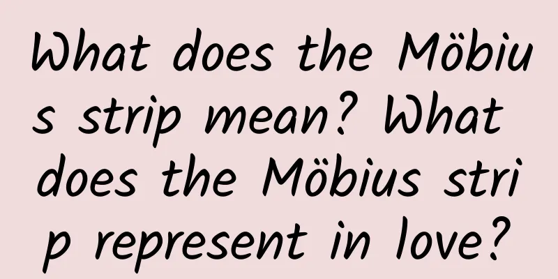 What does the Möbius strip mean? What does the Möbius strip represent in love?