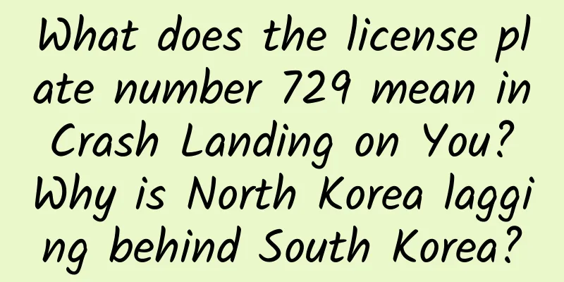What does the license plate number 729 mean in Crash Landing on You? Why is North Korea lagging behind South Korea?