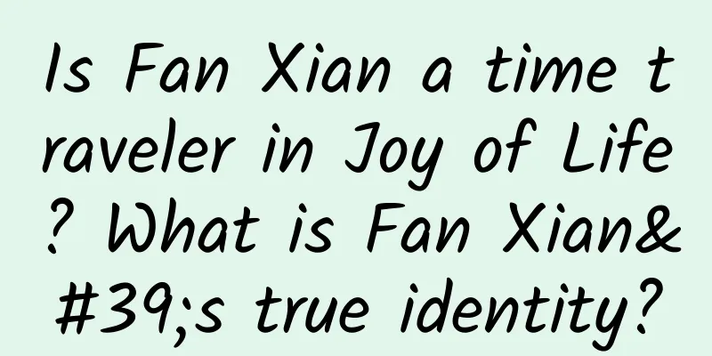 Is Fan Xian a time traveler in Joy of Life? What is Fan Xian's true identity?